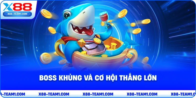 Bí Kíp Bắn Cá Thần Tài Rinh Tài Lộc Cực Đỉnh 2026 4 boss-khung-va-co-hoi-thang-lon