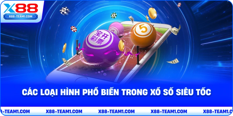 Xổ Số Siêu Tốc, Định Nghĩa và Lưu Ý Khi Trải Nghiệm 3 cac-loai-hinh-pho-bien-trong-xo-so-sieu-toc