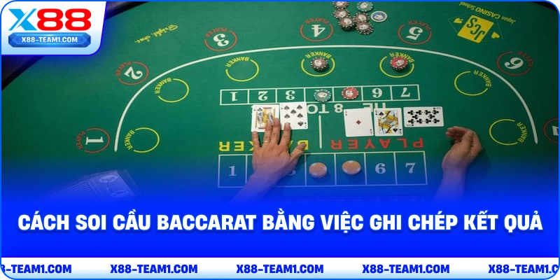 Cách Soi Cầu Baccarat – Đơn Giản và Hiệu Quả Dành Cho Anh Em 3 cach-soi-cau-baccarat-bang-viec-ghi-chep-ket-qua