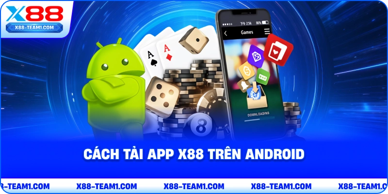 Tải App X88 – Thao Tác Nhanh Chóng, Đơn Giản, Tiện Lợi 3 cach-tai-app-x88-tren-android