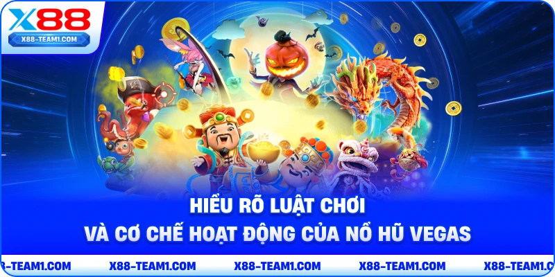 Mẹo Chơi Nổ Hũ Vegas Bách Chiến Bách Thắng Cho Tân Thủ 2 hieu-ro-luat-choi-va-co-che-hoat-dong-cua-no-hu-vegas