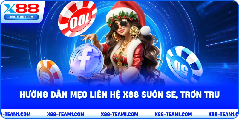 Liên Hệ X88 - Liệt Kê Các Phương Thức Tiện Lợi, Mau Chóng 3 huong-dan-meo-lien-he-x88-suon-se-tron-tru