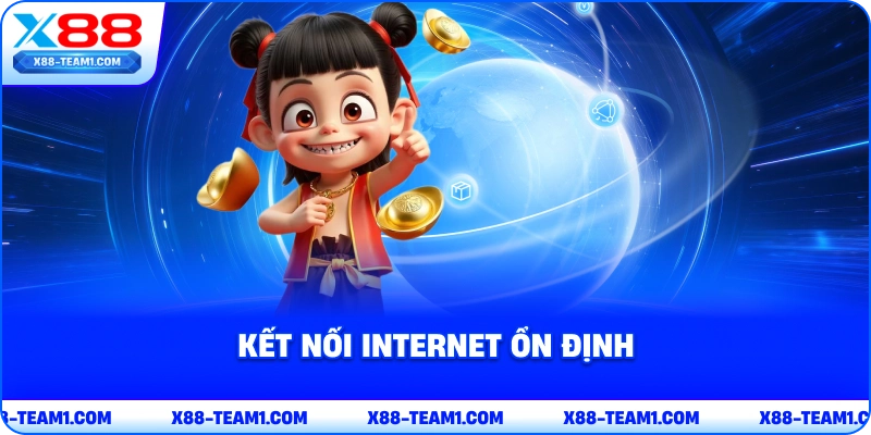 Tải App X88 – Thao Tác Nhanh Chóng, Đơn Giản, Tiện Lợi 4 ket-noi-internet-on-dinh