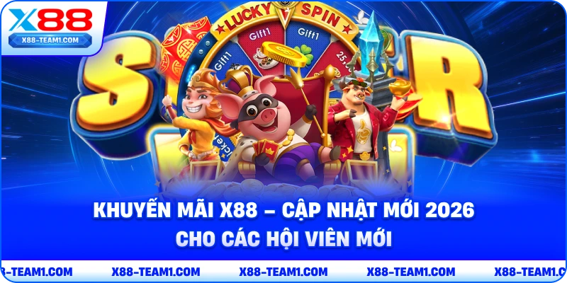 Khuyến Mãi X88 – Cập Nhật Mới 2026 Cho Các Hội Viên Mới 1 khuyen-mai-x88-cap-nhat-moi-2026-cho-cac-hoi-vien-moi