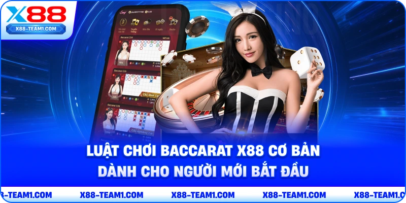 Baccarat X88 – Khám Phá Tựa Game Đỉnh Cao Được Yêu Thích Nhất 2 luat-choi-baccarat-x88-co-ban-danh-cho-nguoi-moi-bat-dau
