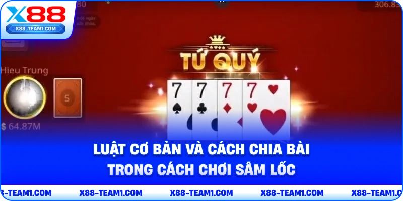 Cẩm Nang Cách Chơi Sâm Lốc – Hướng Dẫn Chi Tiết Cho Người Mới 2 luat-co-ban-va-cach-chia-bai-trong-cach-choi-sam-loc