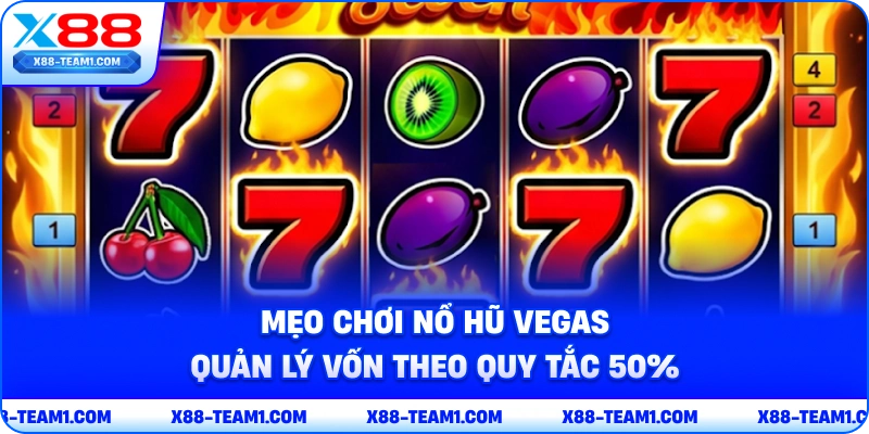 Mẹo Chơi Nổ Hũ Vegas Bách Chiến Bách Thắng Cho Tân Thủ 3 meo-choi-no-hu-vegas-quan-ly-von-theo-quy-tac-50