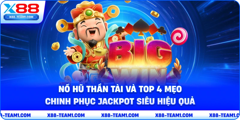 Nổ Hũ Thần Tài Và Top 4 Mẹo Chinh Phục Jackpot Siêu Hiệu Quả 1 no-hu-than-tai-va-top-4-meo-chinh-phuc-jackpot-sieu-hieu-qua