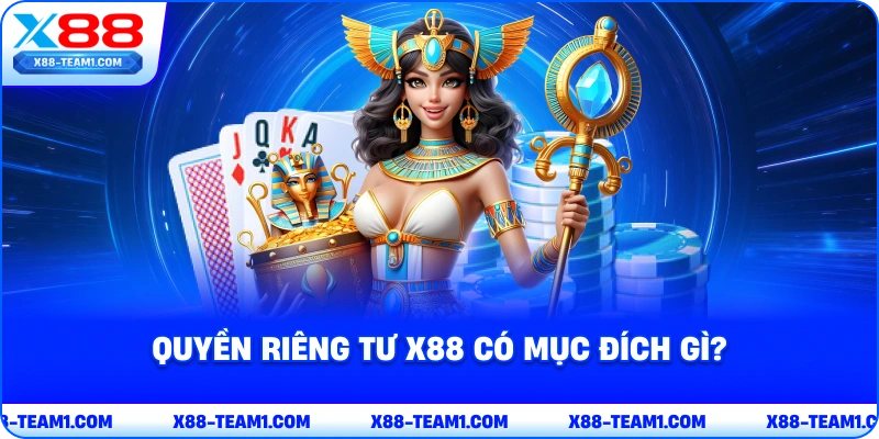Quyền Riêng Tư X88 - Quy Định Quan Trọng Mới Cập Nhật 1 quyen-rieng-tu-x88-co-muc-dich-gi