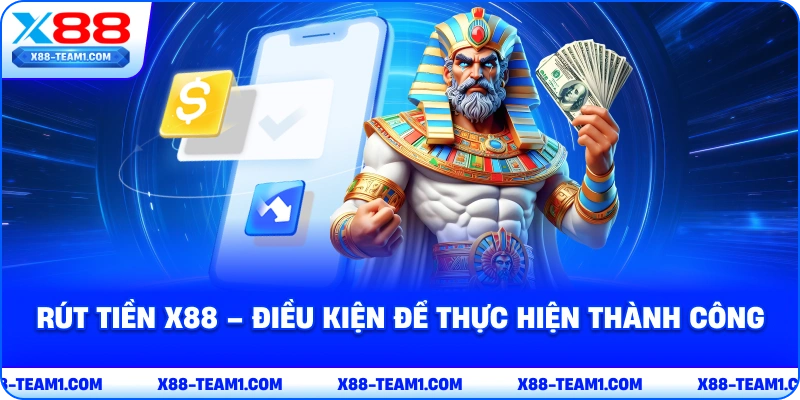 Rút Tiền X88 – Điều Kiện Để Thực Hiện Thành Công 1 rut-tien-x88-dieu-kien-de-thuc-hien-thanh-cong