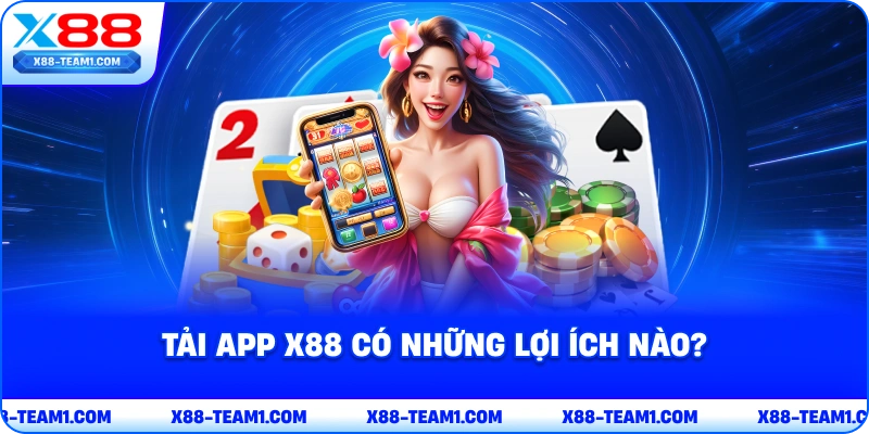 Tải App X88 – Thao Tác Nhanh Chóng, Đơn Giản, Tiện Lợi 2 tai-app-x88-co-nhung-loi-ich-nao