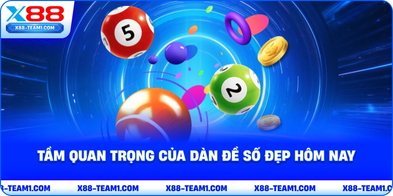 Dàn Đề Số Đẹp Hôm Nay – Bí Quyết Chọn Số Chính Xác, Hiệu Quả 2 tam-quan-trong-cua-dan-de-so-dep-hom-nay